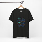 Be Grateful and Give Thanks T-Shirt