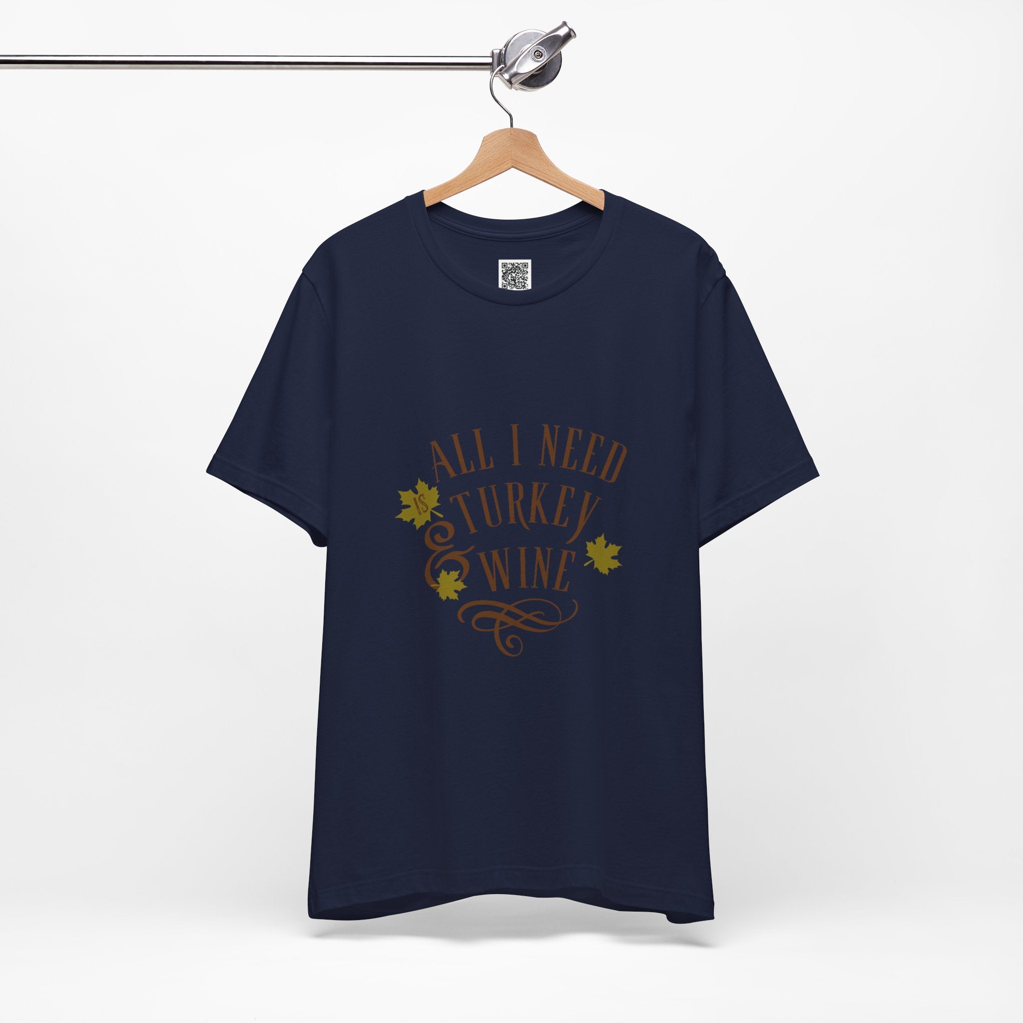 All I Need is Turkey & Wine T-Shirt – Funny Thanksgiving Tee for Food and Wine Lovers