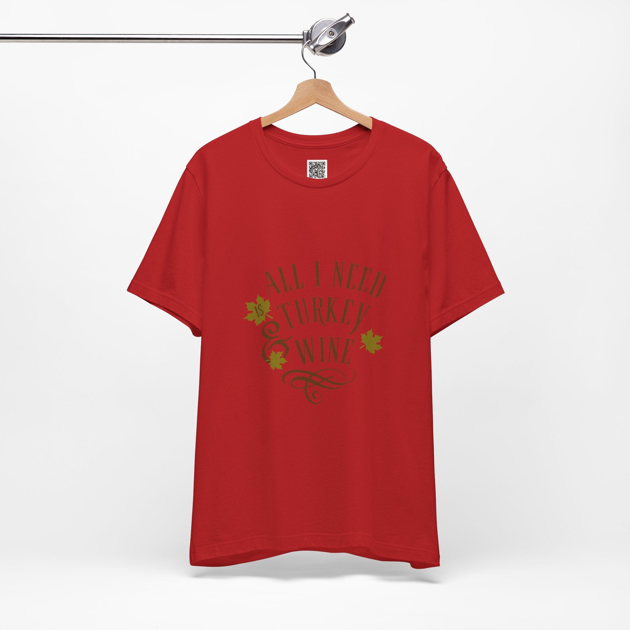 All I Need is Turkey & Wine T-Shirt – Funny Thanksgiving Tee for Food and Wine Lovers